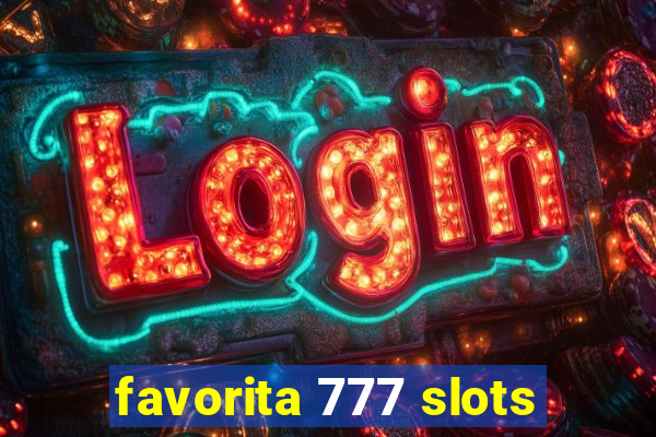 favorita 777 slots